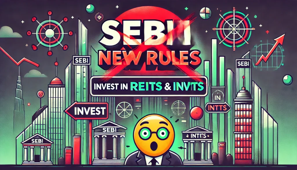 SEBI's New Framework for REITs and InvITs: What It Means for Investors