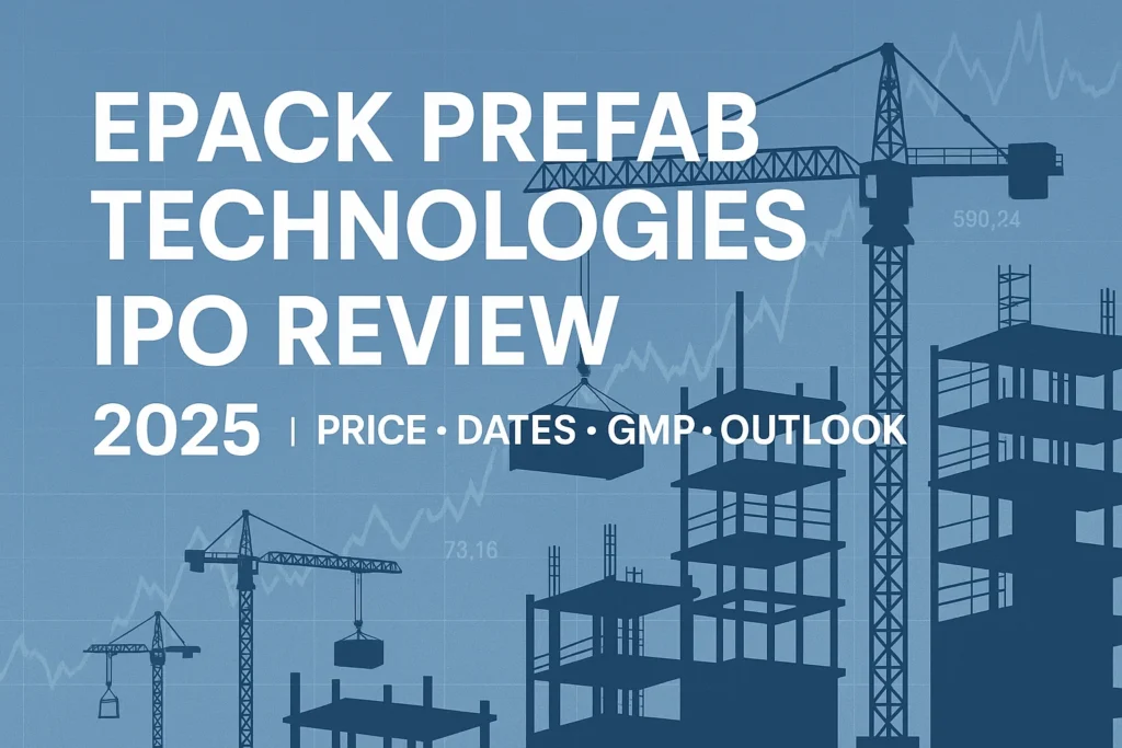 Epack Prefab Technologies IPO 2025 – 5 Powerful Reasons to Watch Before Listing